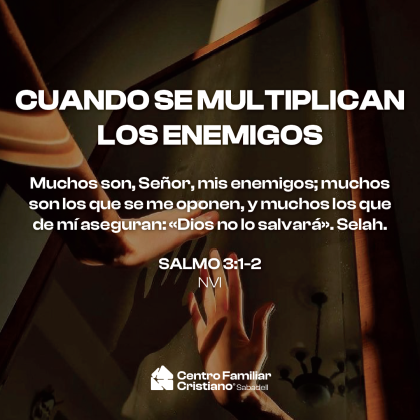 CUANDO SE MULTIPLICAN LOS ENEMIGOS